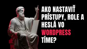 Ako nastaviť prístupy, role a heslá vo WordPress tíme