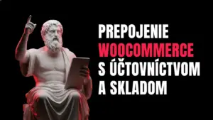 Prepojenie WooCommerce s účtovníctvom a skladom