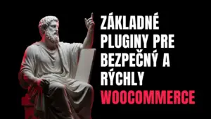 Základné pluginy pre bezpečný a rýchly WooCommerce