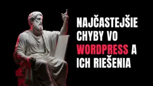 Najčastejšie chyby vo WordPress a ich riešenia