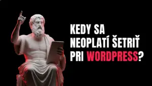 kedy sa neoplatí šetriť pri wordpress